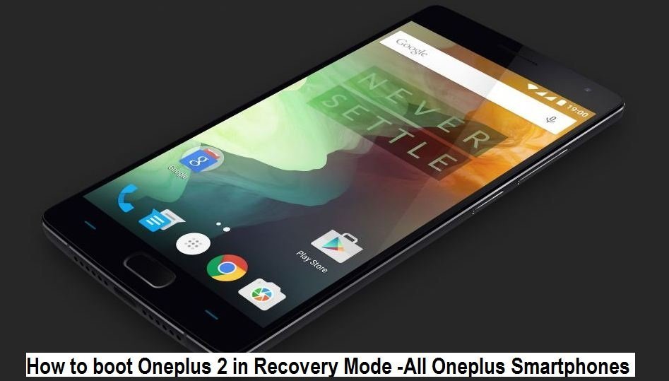 How to boot Oneplus 2 in Recovery Mode -All Oneplus Smartphones