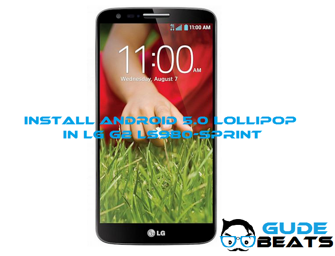 How to install or upgrade to Android 5.0 Lollipop (Alpha Build) on LG G2 LS980 (Sprint)