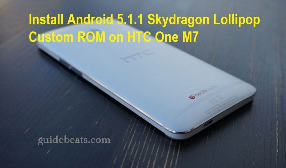 Install Android 5.1.1 Skydragon Lollipop Custom ROM on HTC One M7