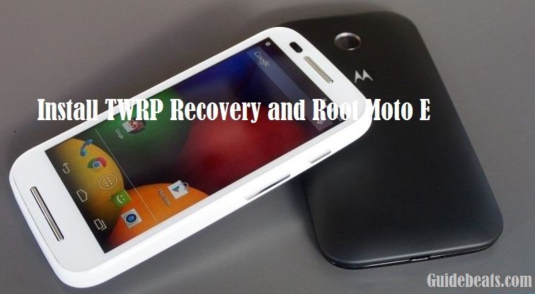 Install TWRP Recovery and Root Moto E