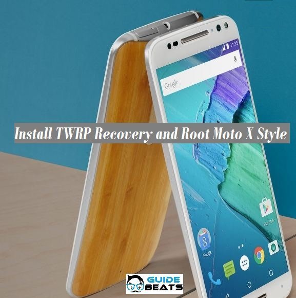 Install TWRP Recovery and Root Moto X Style