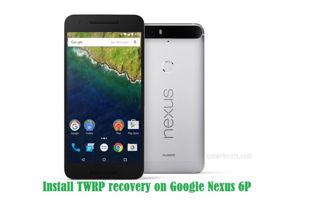 Install TWRP recovery on Google Nexus 6P