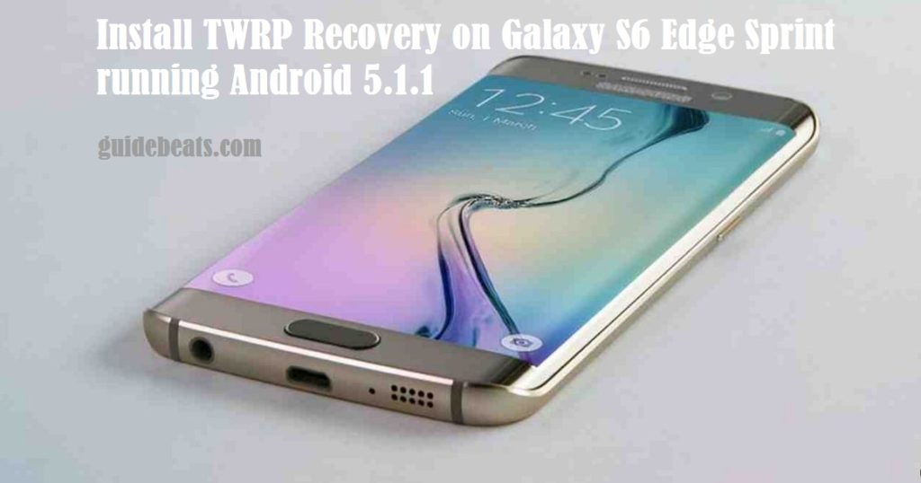 Install TWRP Recovery on Galaxy S6 Edge Sprint