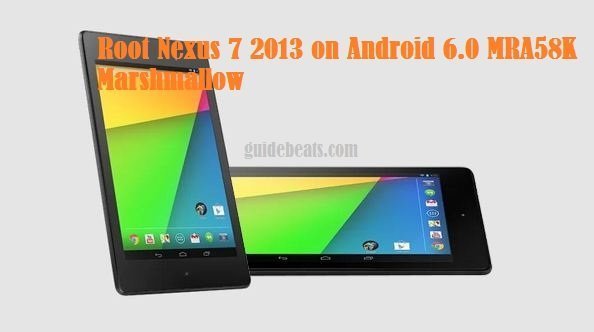 root Nexus 7 2013 on Android 6.0 MRA58K Marshmallow