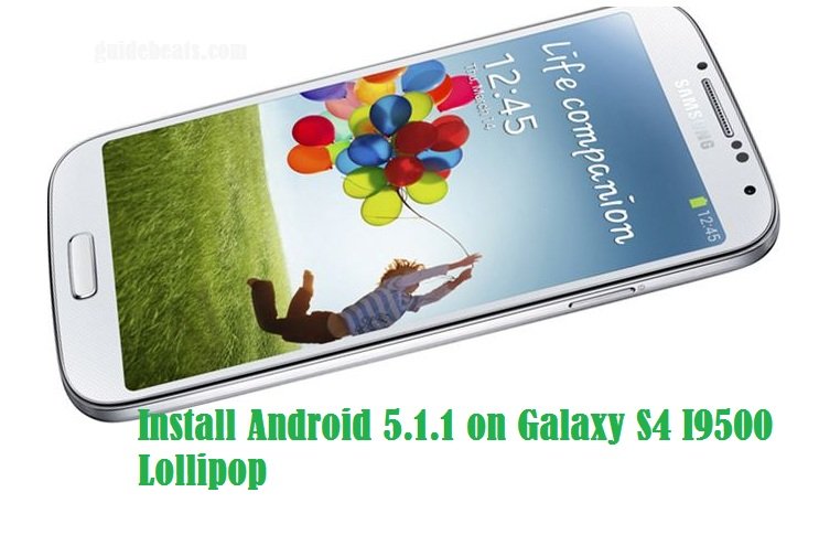 Install Android 5.1.1 on Galaxy S4 I9500