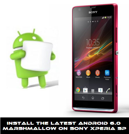 Guide to Install the Latest Android 6.0 Marshmallow on Sony Xperia SP