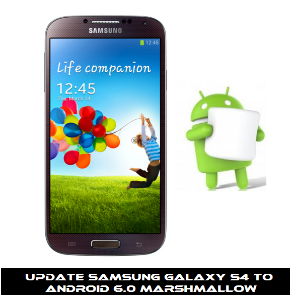 Guide to Update Samsung Galaxy S4 to Android 6.0 Marshmallow with CyanogenMod 13 ROM
