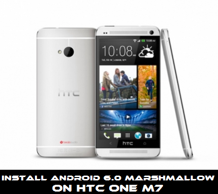 Guide to Install Android 6.0 Marshmallow on HTC One M7 with CyanogenMod 13