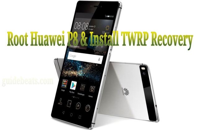 Root Huawei P8 & Install TWRP Recovery
