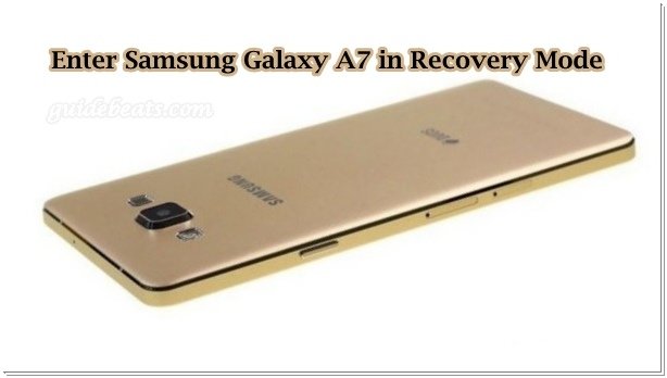 Enter Samsung Galaxy A7 in Recovery Mode Easily