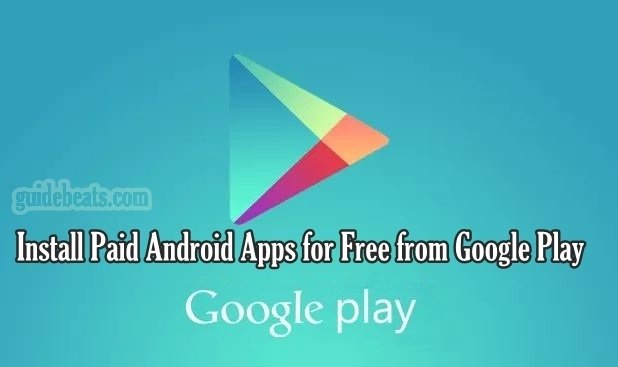 Install Google play store’s Paid Android Apps apk for Free
