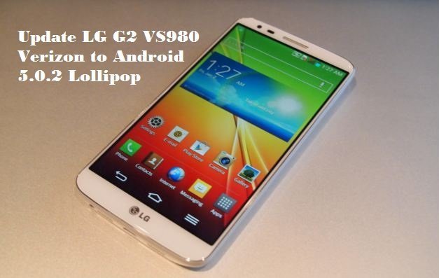 Update LG G2 VS980 Verizon to Android 5.0.2 Lollipop