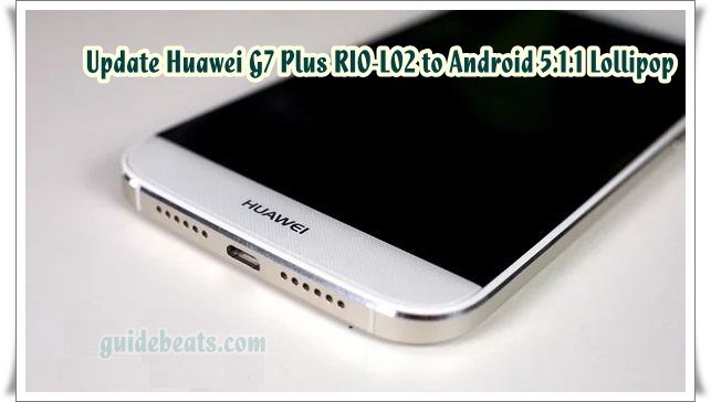 Update Huawei G7 Plus RIO L02