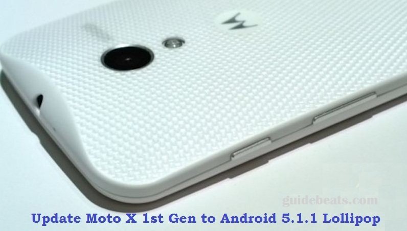 Update Moto X 1st Gen to Android 5.1.1 Lollipop
