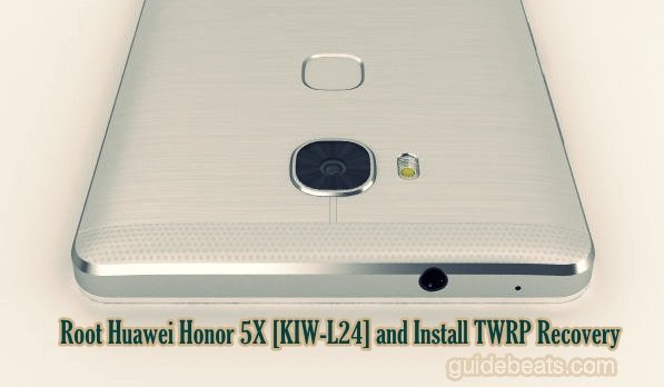 Root Huawei Honor 5X [KIW-L24] and Install TWRP Recovery