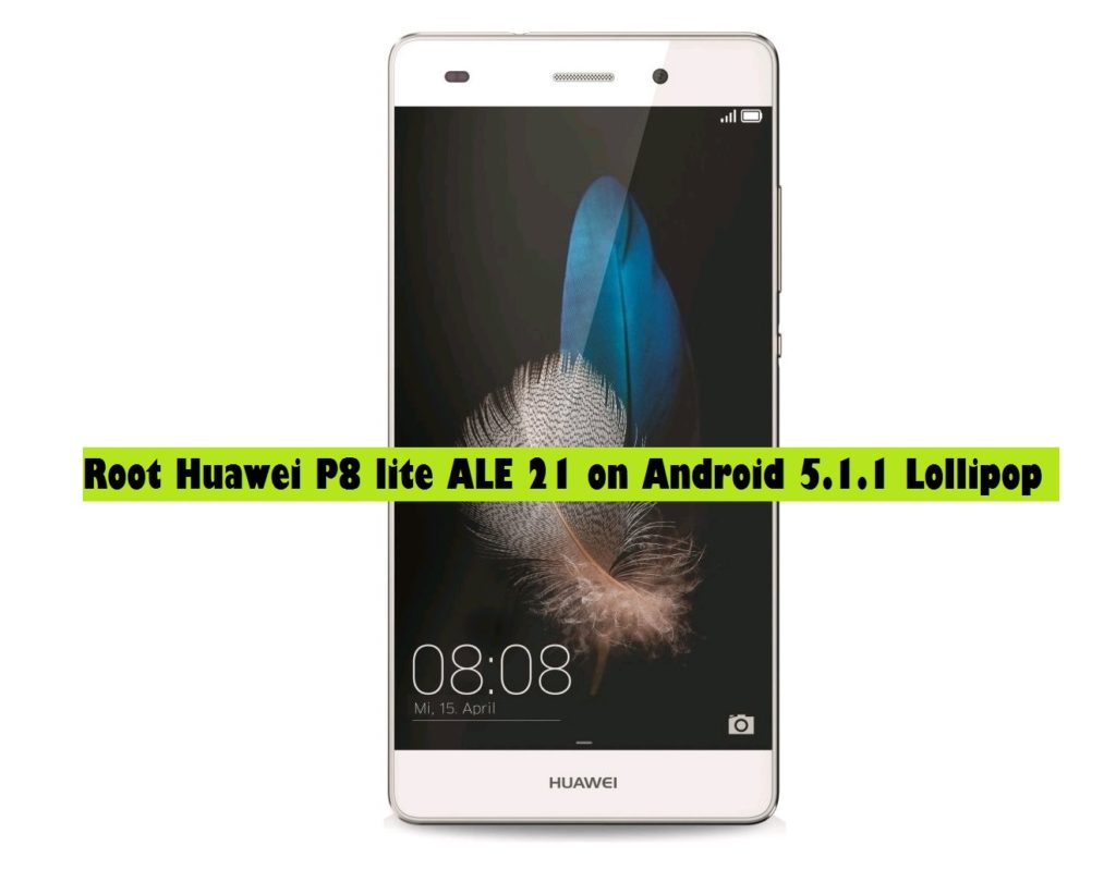 Root Huawei P8 lite ALE 21 on Android 5.1.1 Lollipop