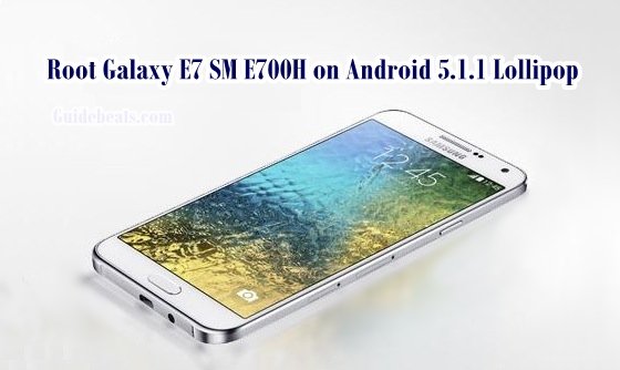 Root Galaxy E7 SM E700H on Android 5.1.1 Lollipop