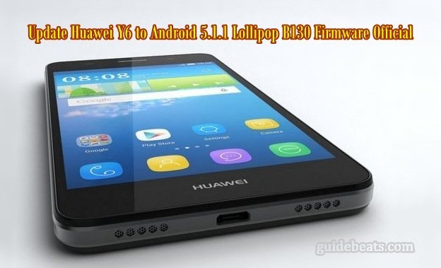Update Huawei Y6 to Android 5.1.1 Lollipop B130 Firmware Official OTA