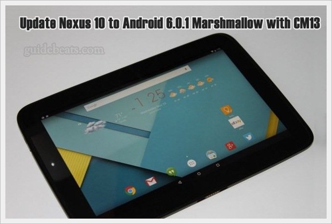 Update Nexus 10 to Android 6.0.1 Marshmallow Official CM13