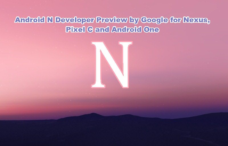 Android N Developer Preview by Google for Nexus devices