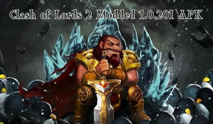 Clash of Lords 2 Modded 1.0.201 APK Play with Unlimited Money