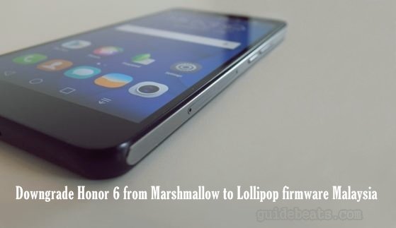 Downgrade Honor 6 from Marshmallow to Lollipop firmware