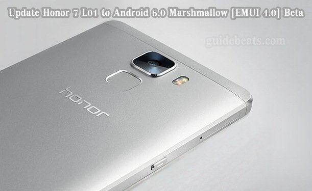 Update Honor 7 L01 to Android 6.0 Marshmallow [EMUI 4.0] Beta