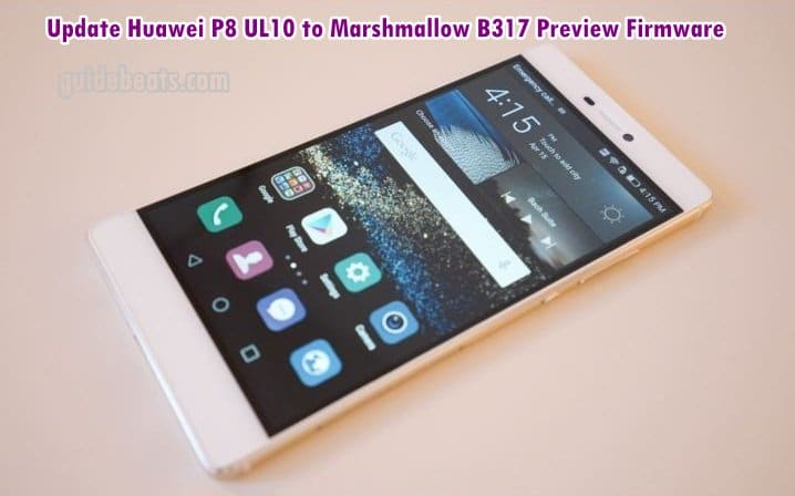 Update Huawei P8 UL10 to Marshmallow B317 Preview Firmware