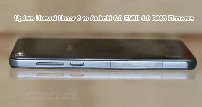 Update Huawei Honor 6 L04 to Android 6.0 EMUI 4.0 B805 build