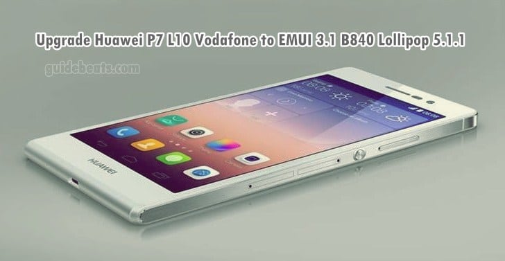 Upgrade Huawei P7 L10 Vodafone to EMUI 3.1 B840 Lollipop 5.1.1