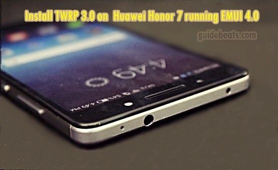 Huawei Honor 7 TWRP 3.0 installation guide running EMUI 4.0
