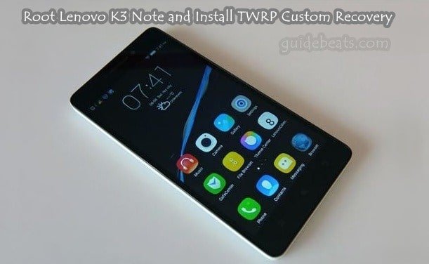 Root Lenovo K3 Note and Install TWRP Custom Recovery