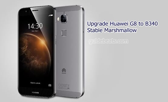 Upgrade Huawei G8 RIO-L01 to C432B340 Stable Marshmallow