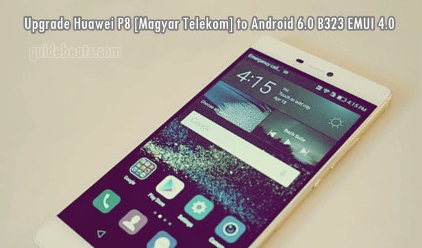 Upgrade Huawei P8 GRA-L09 [Magyar Telekom] to Android 6.0 Marshmallow B323