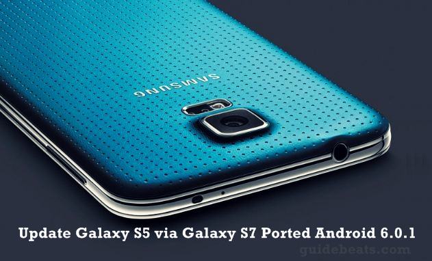 Update Samsung Galaxy S5 G900F via Galaxy S7 Ported Android 6.0.1