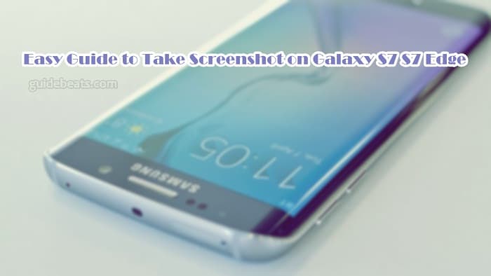 Easy Guide to Take Screenshot on Galaxy S7/ S7 Edge