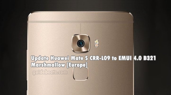 Update Huawei Mate S CRR-L09 to EMUI 4.0 B321 Marshmallow [Europe]