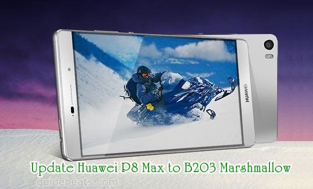 Update Huawei P8 Max DAV-701L to B203 Marshmallow Build [Asia Pacific]