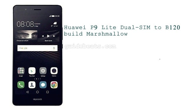 Upgrade Huawei P9 Lite VNS-L21 Dual-SIM to B120 build Marshmallow
