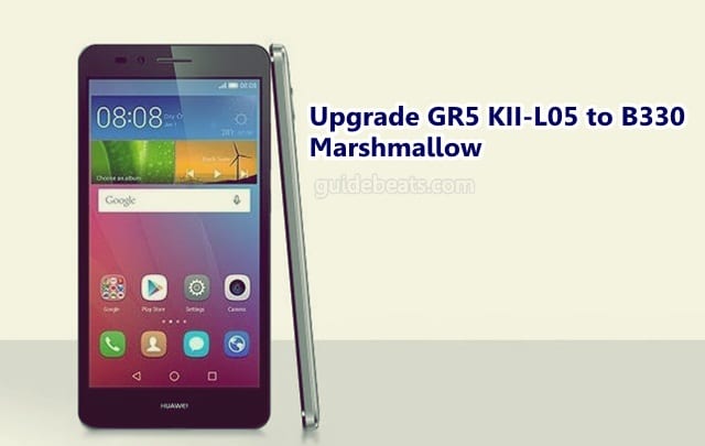 Upgrade Huawei GR5 KII-L05 to B330 Marshmallow based EMUI 4.0 Firmware [Canada]