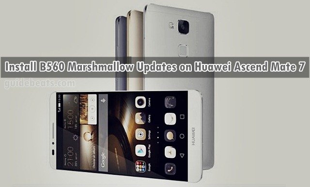 Download and Install B560 Marshmallow Updates on Huawei Ascend Mate 7 [Middle East/Africa]