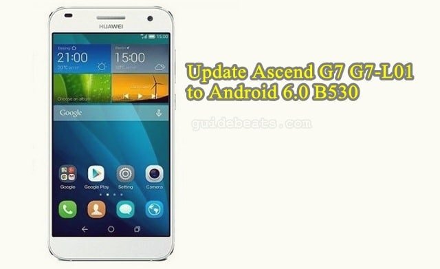Update Ascend G7 G7-L01 to B530 EMUI 4.0 Android 6.0 FirmwareUpdate Ascend G7 G7-L01 to B530 EMUI 4.0 Android 6.0 Firmware