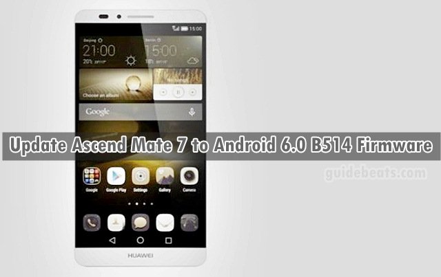 Update Ascend Mate 7 MT7 L09 [Single/ Dual SIM] to Android 6.0 B514 EMUI 4.0 Firmware