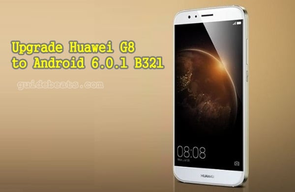 Upgrade Huawei G8 RIO-L01 to Android 6.0.1 B321 EMUI 4.0 Marshmallow