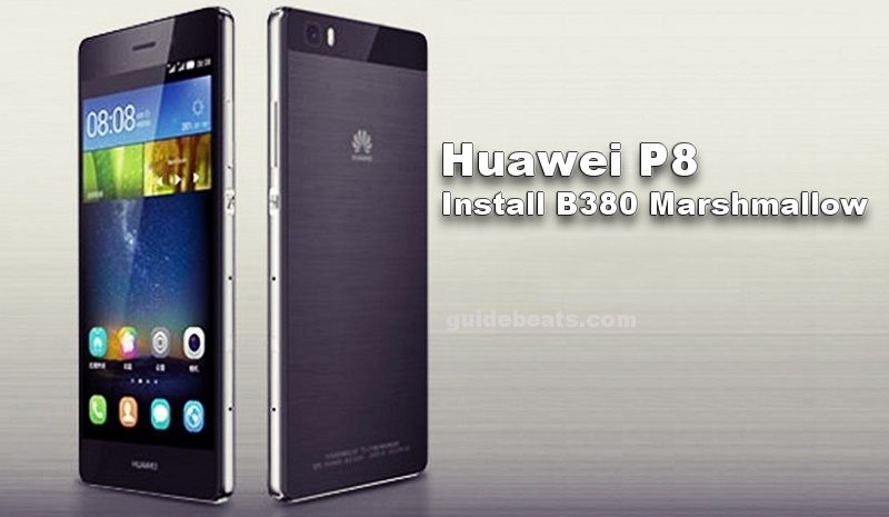 Download and Install Huawei P8 B380 Marshmallow Firmware [GRA-L09]