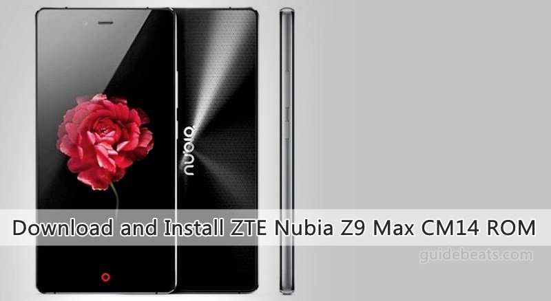 Download and Install ZTE Nubia Z9 Max CM14 ROM [Unofficial]