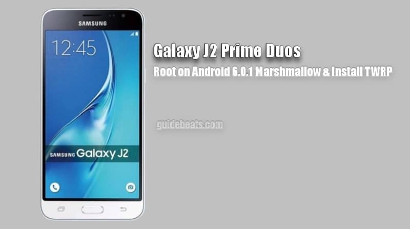 Root Galaxy J2 Prime Duos SM-G532F on Android 6.0.1