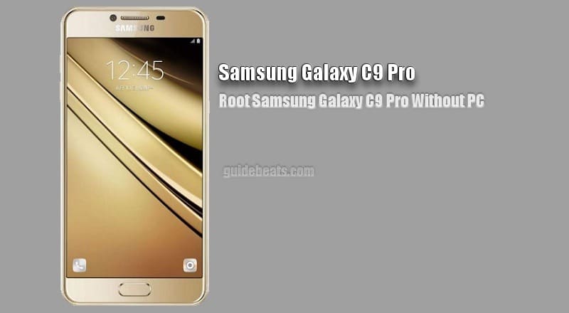 Root Samsung Galaxy C9 Pro without Using PC