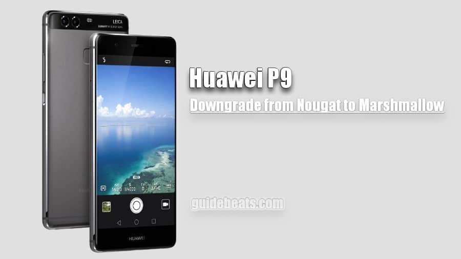 Downgrade Huawei P9 Nougat EMUI 5.0 to Marshmallow EMUI 4.0 [Europe]