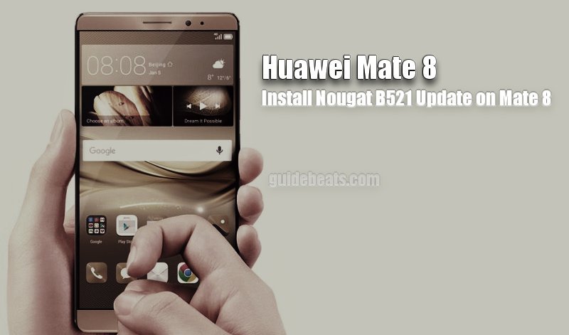 Install Huawei Mate 8 Nougat B521 Update [Beta]